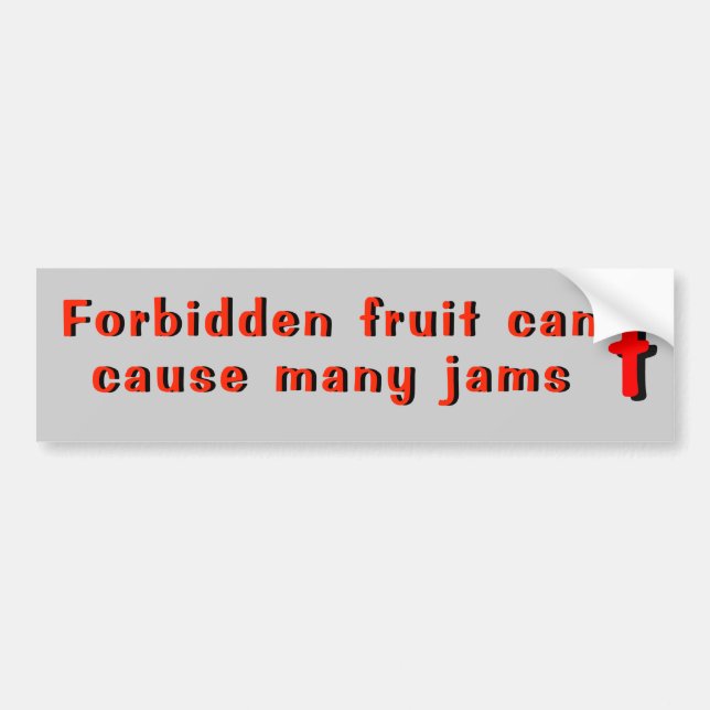 Forbidden Fruit Can Cause Many Jams Bumper Sticker (Front)