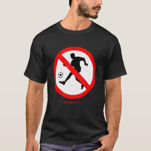 Forbidden Soccer Funny Sign Football Game T-Shirt