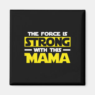 Force Is Strong With This My Mama Magnet