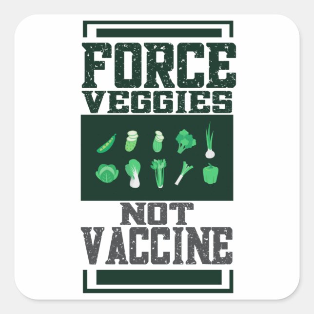 Force veggies not vaccine square sticker (Front)