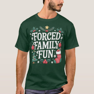 Forced Family Fun (2) T-Shirt