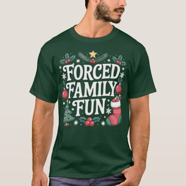 Forced Family Fun (2) T-Shirt (Front)