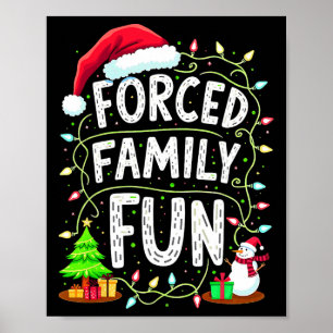 Forced Family Fun Christmas Funny Sarcastic Xmas S Poster