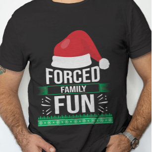 Forced Family Fun Christmas Humour T-Shirt