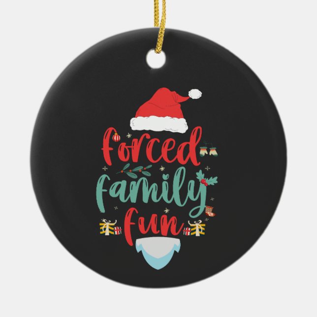 Forced Family Fun Funny Christmas Matching Gift  Ceramic Ornament (Front)