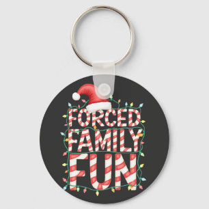 Forced Family Fun Funny Family Matching Outfit Key Ring