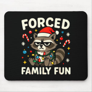 Forced Family Fun – Funny Sarcastic Raccoon Xmas C Mouse Pad