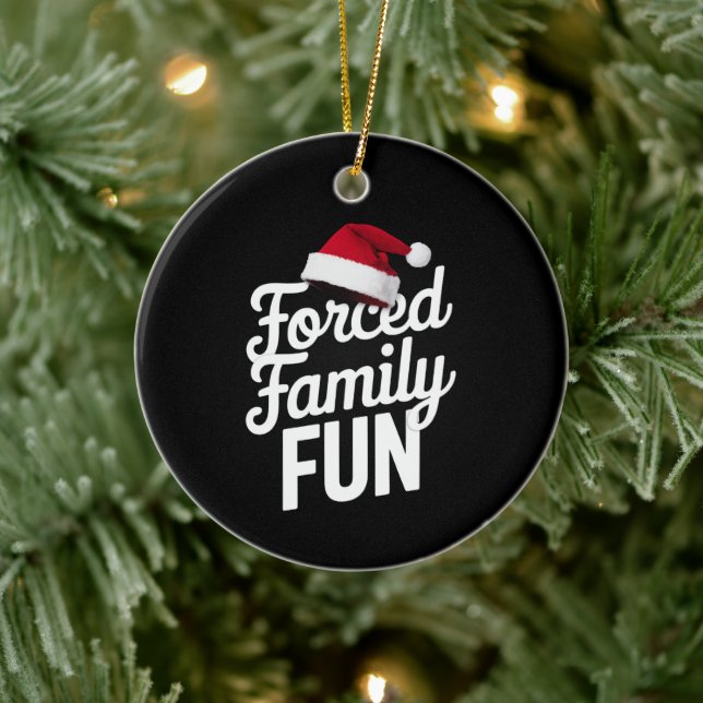 Forced Family Fun Party Reunion Sarcastic Xmas Ceramic Ornament (Tree)