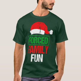 Forced Family Fun Sarcastic Adult Christmas T-Shirt