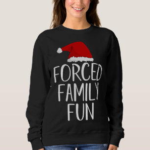 Forced Family Fun Sarcastic Christmas Eve Sweatshirt
