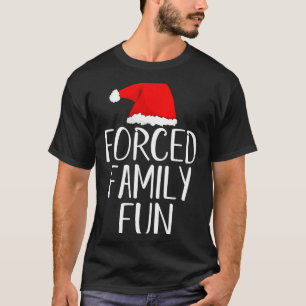 Forced Family Fun Sarcastic Christmas Eve T-Shirt