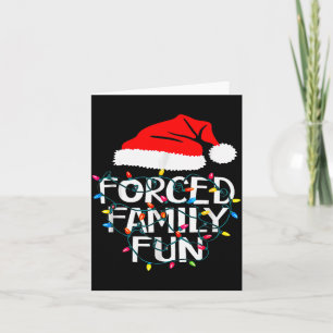 Forced Family Fun Sarcastic Christmas Funny Card