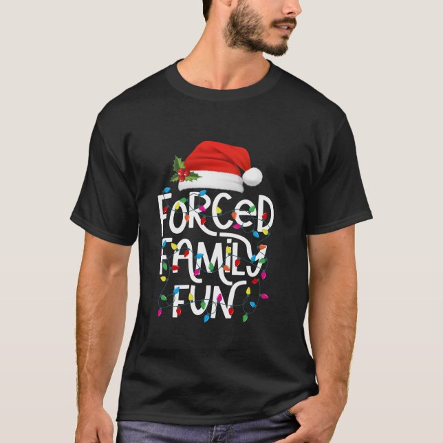 Forced Family Fun Sarcastic Christmas Funny Family T-Shirt (Front)