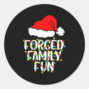 Forced Family Fun Sarcastic Christmas Funny Gift Classic Round Sticker