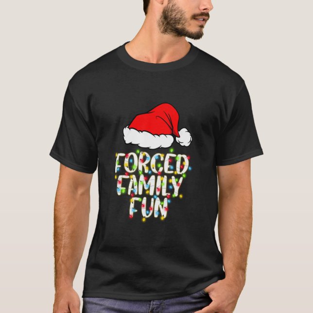 Forced Family Fun Sarcastic Christmas Funny Gift  T-Shirt (Front)