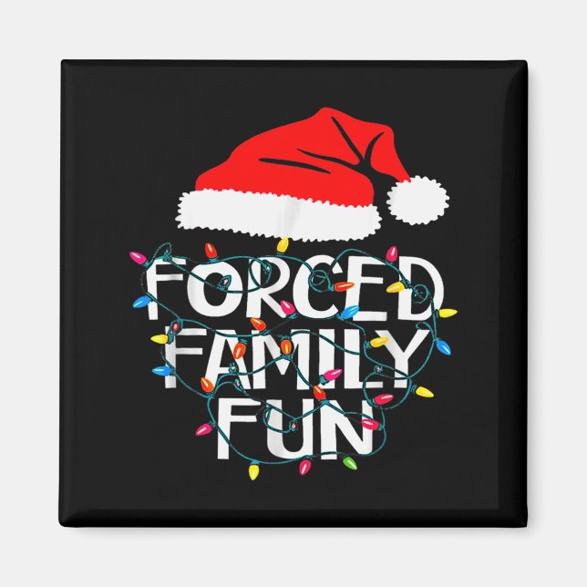 Forced Family Fun Sarcastic Christmas Funny  Magnet (Front)