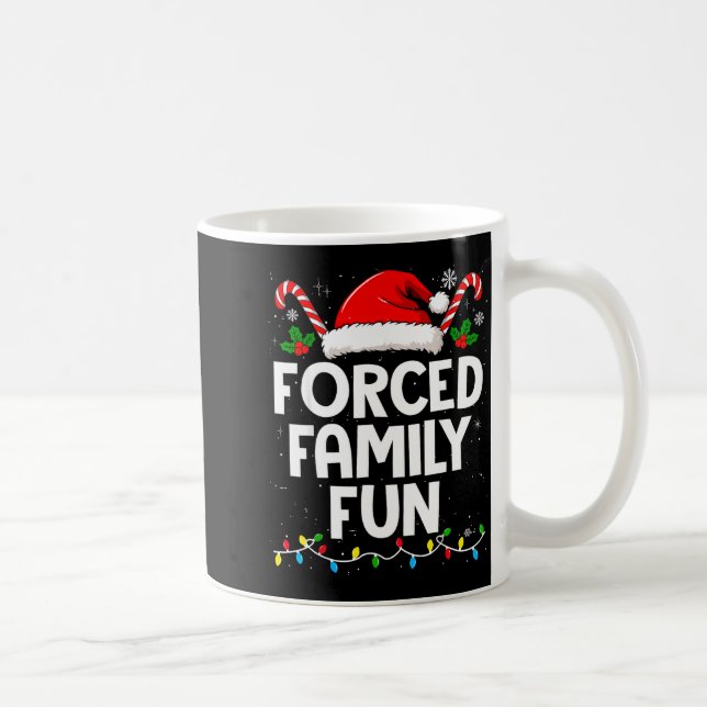 Forced Family Fun Sarcastic Christmas Funny Men Wo Coffee Mug (Right)