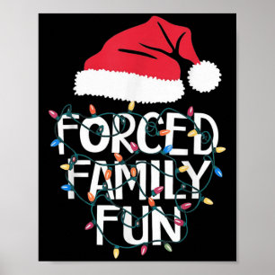 Forced Family Fun Sarcastic Christmas Funny Men Wo Poster