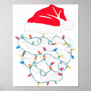 Forced Family Fun Sarcastic Christmas Funny Men Wo Poster