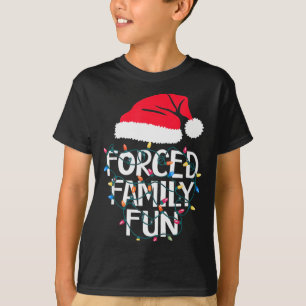Forced Family Fun Sarcastic Christmas Funny Men Wo T-Shirt