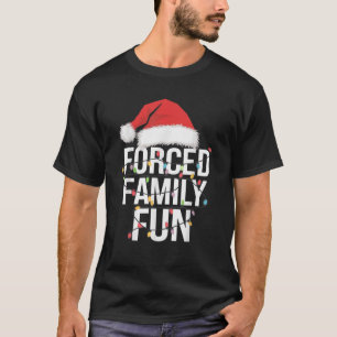 Forced Family Fun Sarcastic Christmas Funny Men Wo T-Shirt