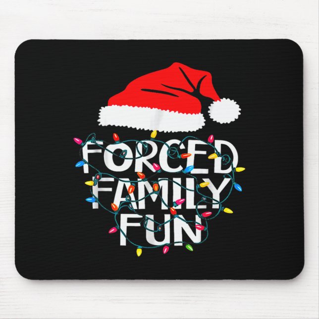 Forced Family Fun Sarcastic Christmas Funny  Mouse Pad (Front)