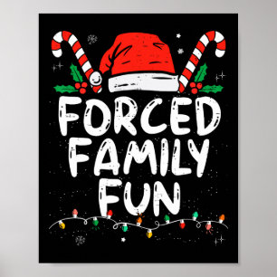Forced Family Fun Sarcastic Christmas Funny  Poster