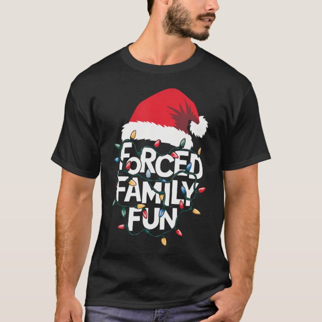 Forced Family Fun Sarcastic Christmas Funny Xmas T-Shirt (Front)