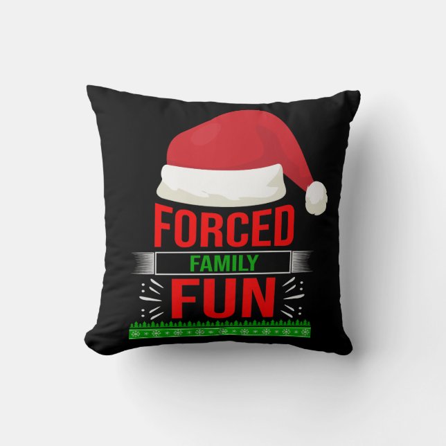 Forced Family Fun Sarcastic Christmas Quote Funny Cushion (Front)