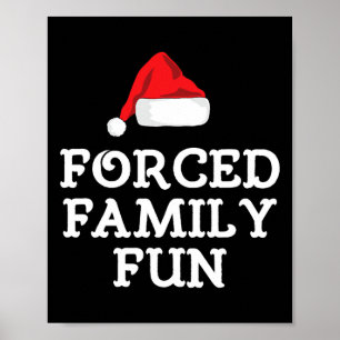 Forced Family Fun Sarcastic Funny Anti-christmas G Poster