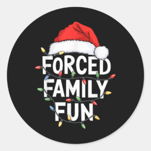 Forced Family Fun Shirt Men Women Kids Christmas P Classic Round Sticker