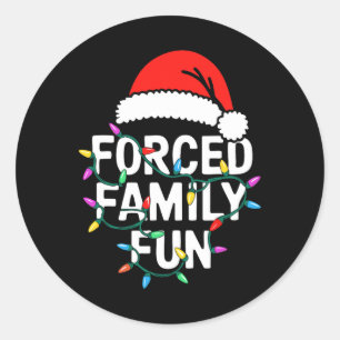 Forced Family Fun Shirt Men Women Kids Christmas P Classic Round Sticker