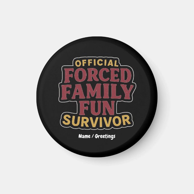 Forced Family Fun Survivor Funny Family Reunion  Magnet (Front)