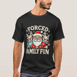 Forced Fun Family Sarcastic Christmas Funny Santa  T-Shirt