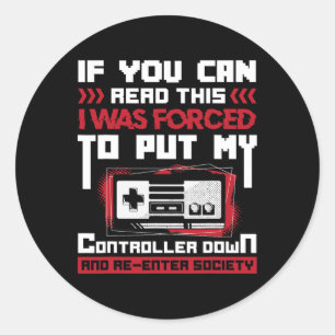 Forced To Put My Controller Away Gaming And Gamer Classic Round Sticker