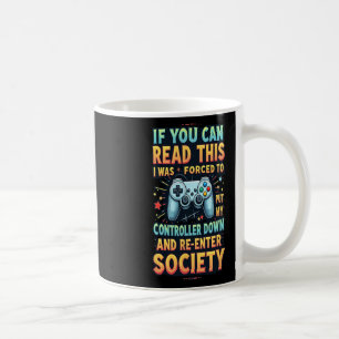 Forced To Re-enter Society Funny Gamer Friend Gift Coffee Mug