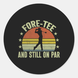 Fore-tee And Still On Par Funny Golf 40th Birthday Classic Round Sticker