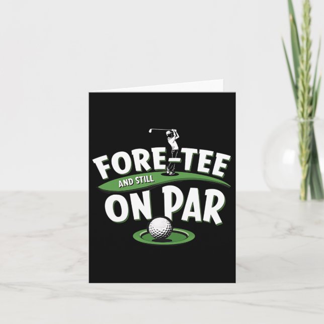 Fore-tee Still On Par 40th Birthday Golfer Golf Lo Card (Front)