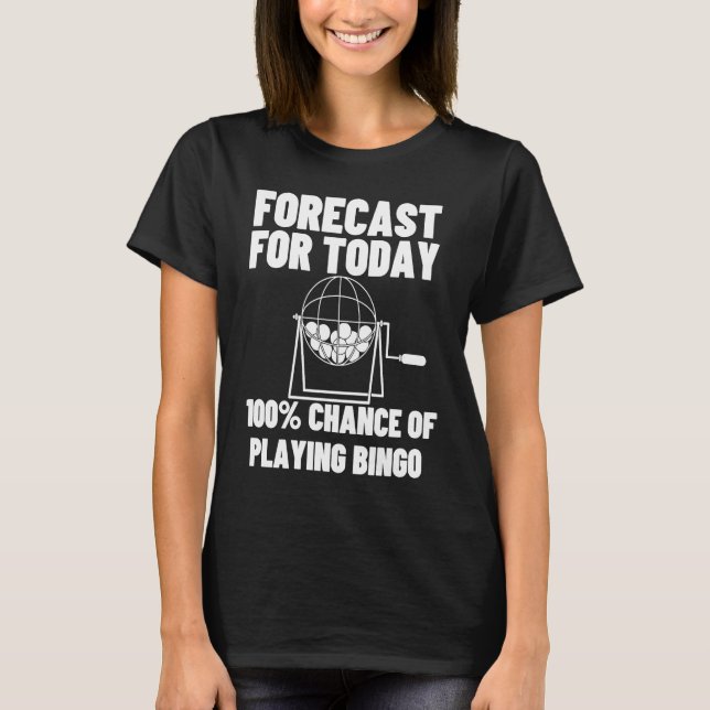 Forecast For Today Playing Bingo T-Shirt (Front)