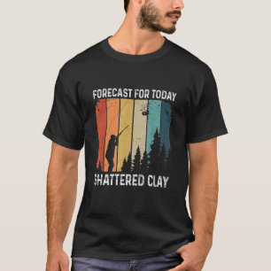 Forecast For Today Shattered Clay Quote For A Tr T-Shirt