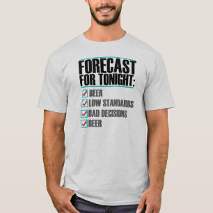 Forecast for Tonight - Funny Beer T-shirt