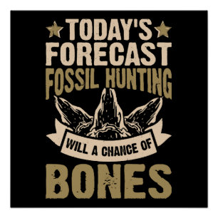 Forecast Fossil Hunting Will A Chance Of Bones Poster