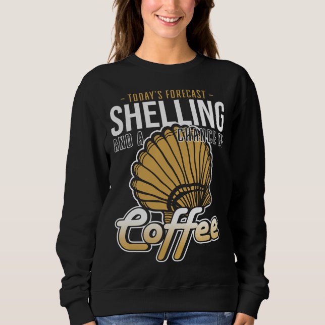 Forecast Shelling And Coffee Beach Shelling Sweatshirt (Front)