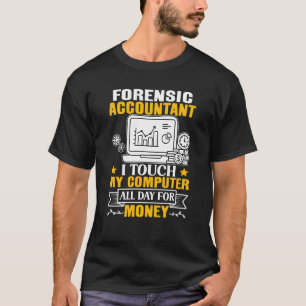 Forensic Accountant Touch My Computer All Day T-Shirt