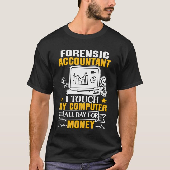 Forensic Accountant Touch My Computer All Day T-Shirt (Front)