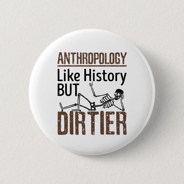 Forensic Anthropology Like History But Dirtier 6 Cm Round Badge (Front)