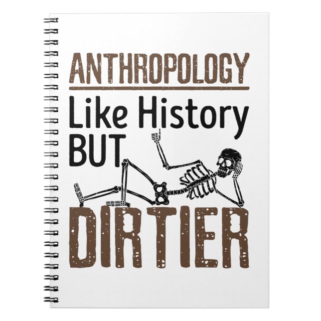 Forensic Anthropology Like History But Dirtier Notebook (Front)