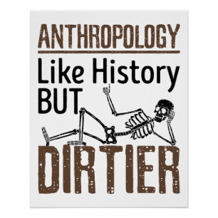 Forensic Anthropology Like History But Dirtier Poster