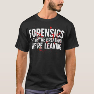 Forensic Investigation Funny Forensic Science Inve T-Shirt