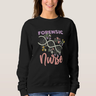 Forensic Nurse Forensic Scientist Criminalistics Sweatshirt